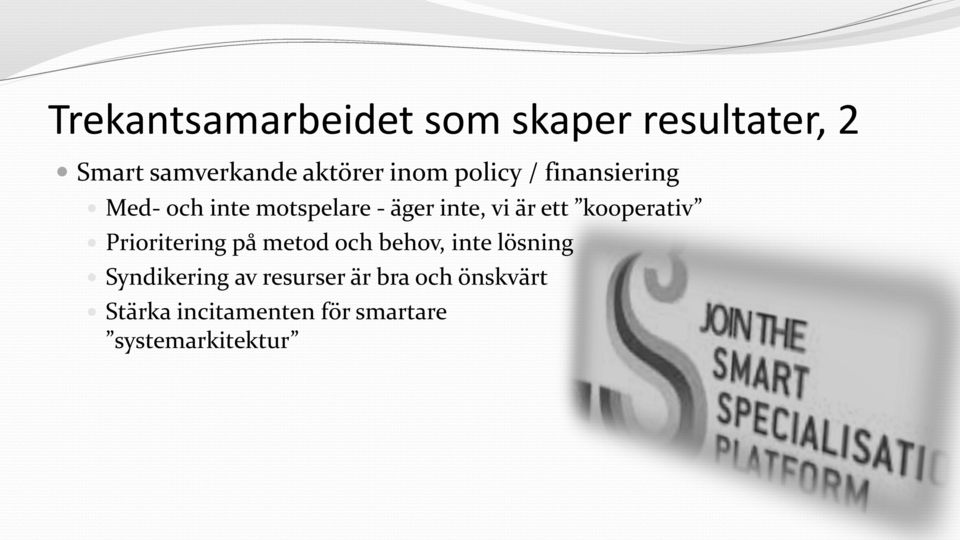 ett kooperativ Prioritering på metod och behov, inte lösning Syndikering