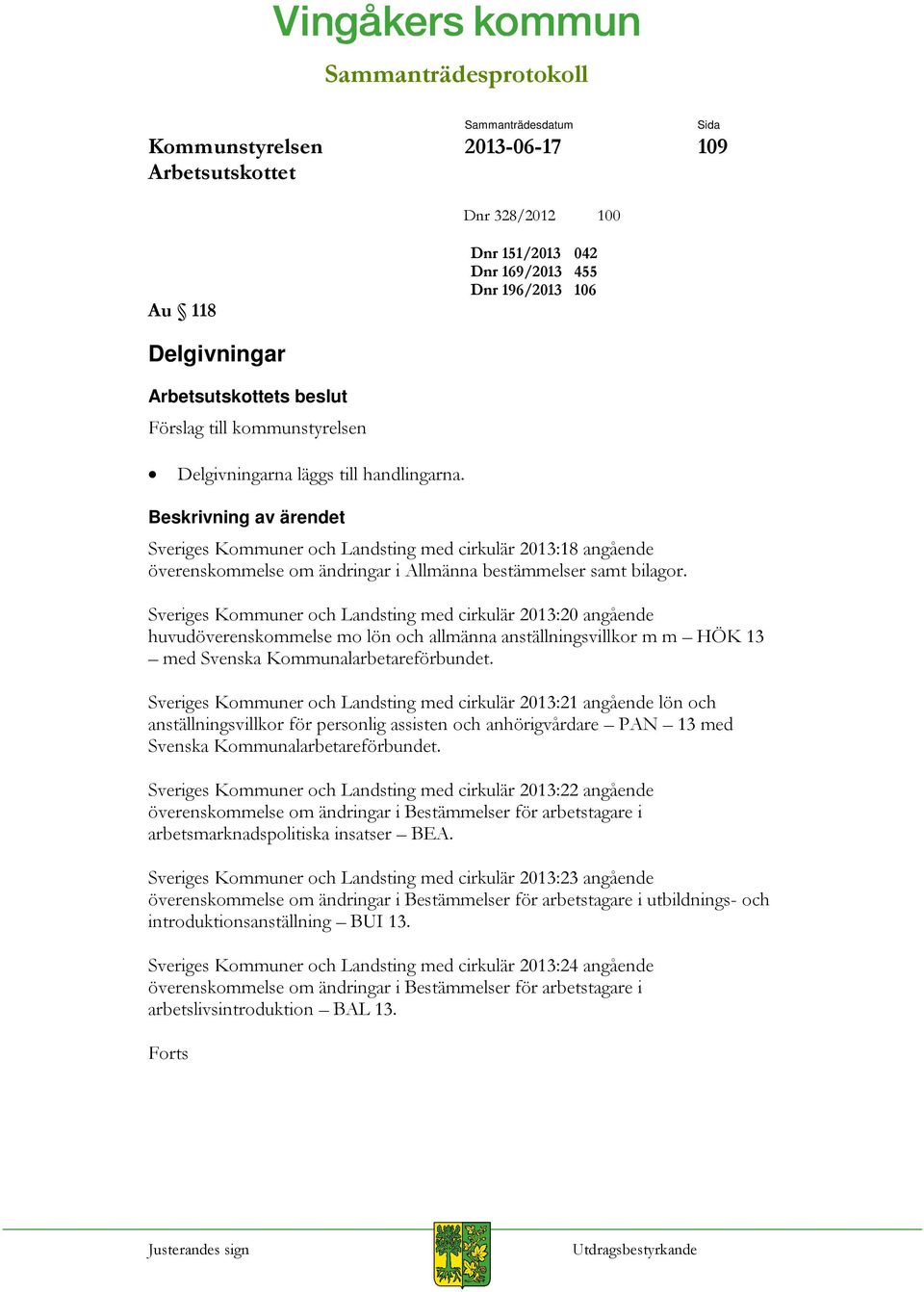 Sveriges Kommuner och Landsting med cirkulär 2013:20 angående huvudöverenskommelse mo lön och allmänna anställningsvillkor m m HÖK 13 med Svenska Kommunalarbetareförbundet.