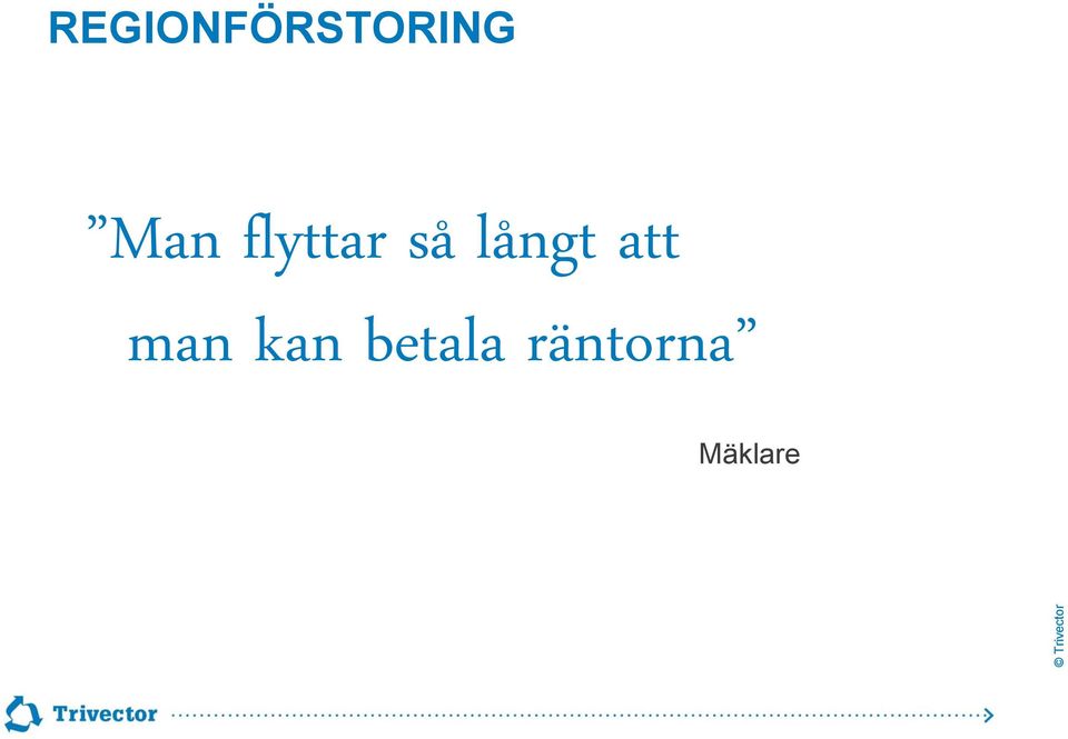 långt att man kan