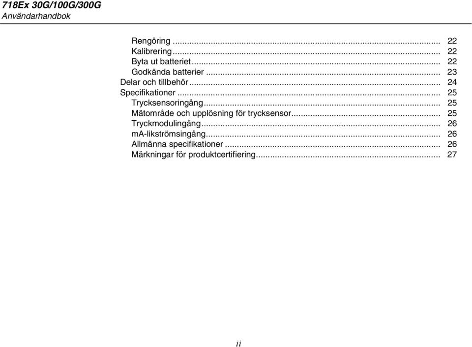 .. 25 Trycksensoringång... 25 Mätområde och upplösning för trycksensor.