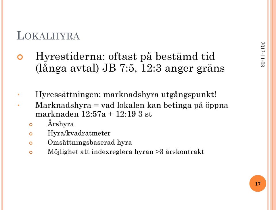 Marknadshyra = vad lokalen kan betinga på öppna marknaden 12:57a + 12:19 3