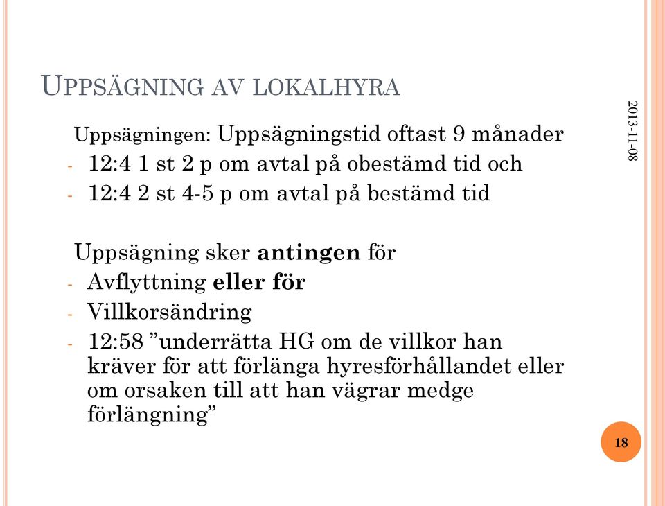 antingen för - Avflyttning eller för - Villkorsändring - 12:58 underrätta HG om de villkor