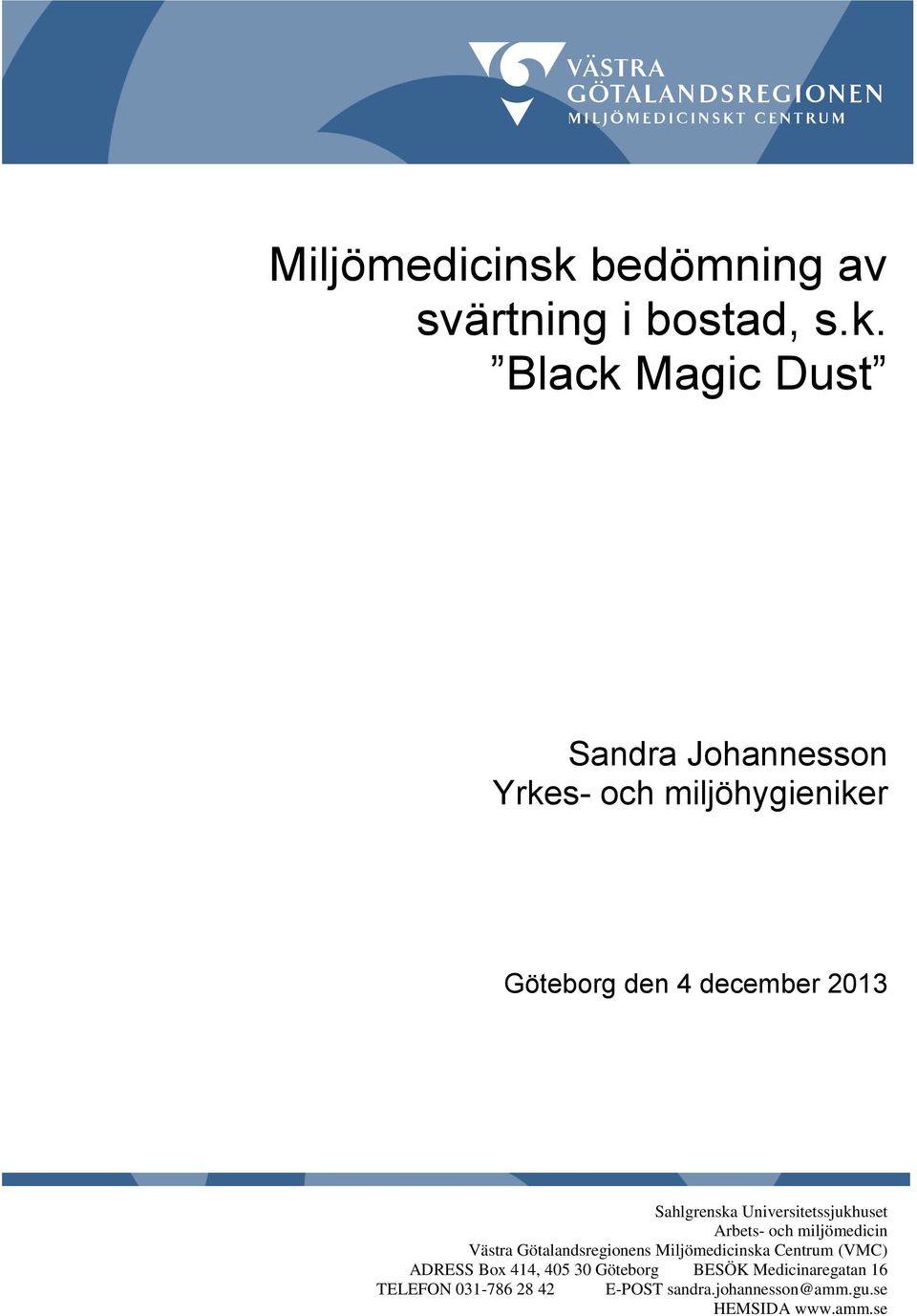 Black Magic Dust Sandra Johannesson Yrkes- och miljöhygieniker Göteborg den 4 december 2013