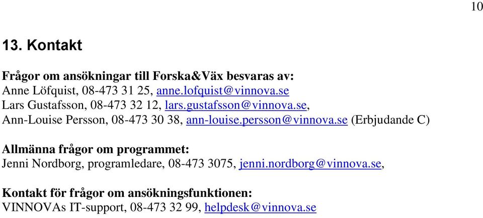 se, Ann-Louise Persson, 08-473 30 38, ann-louise.persson@vinnova.