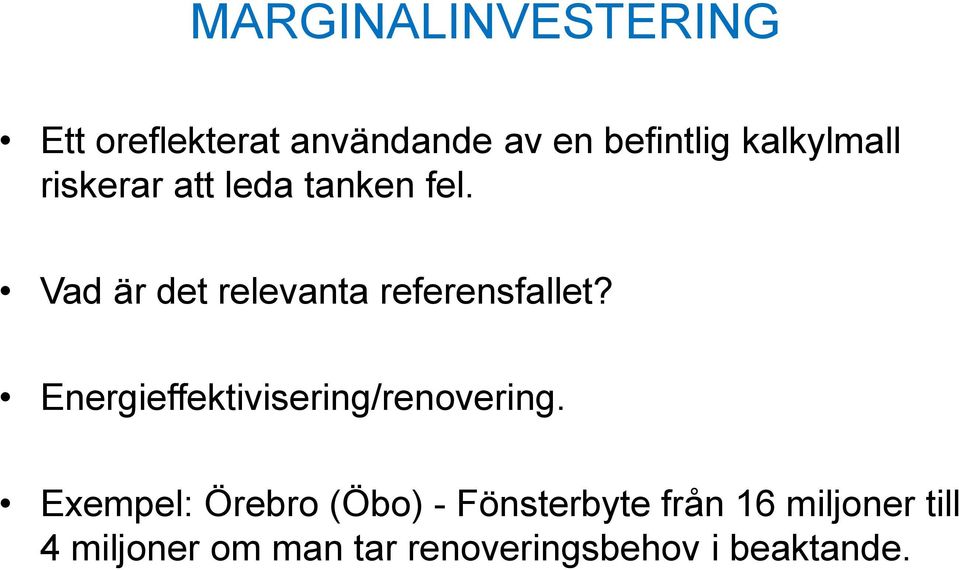Vad är det relevanta referensfallet? Energieffektivisering/renovering.
