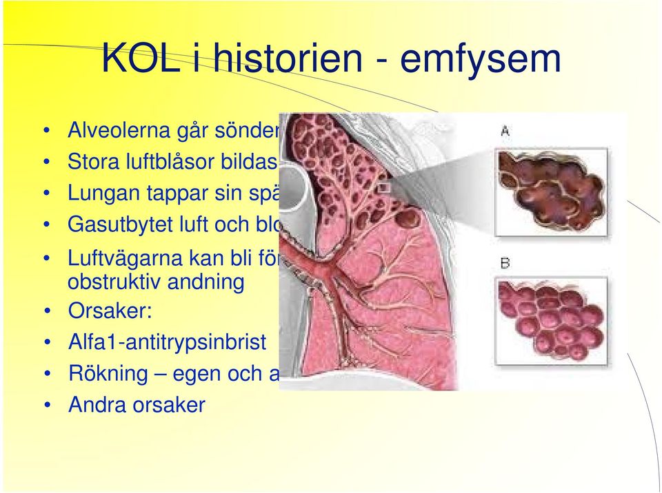 och blod störs Luftvägarna kan bli förträngda obstruktiv