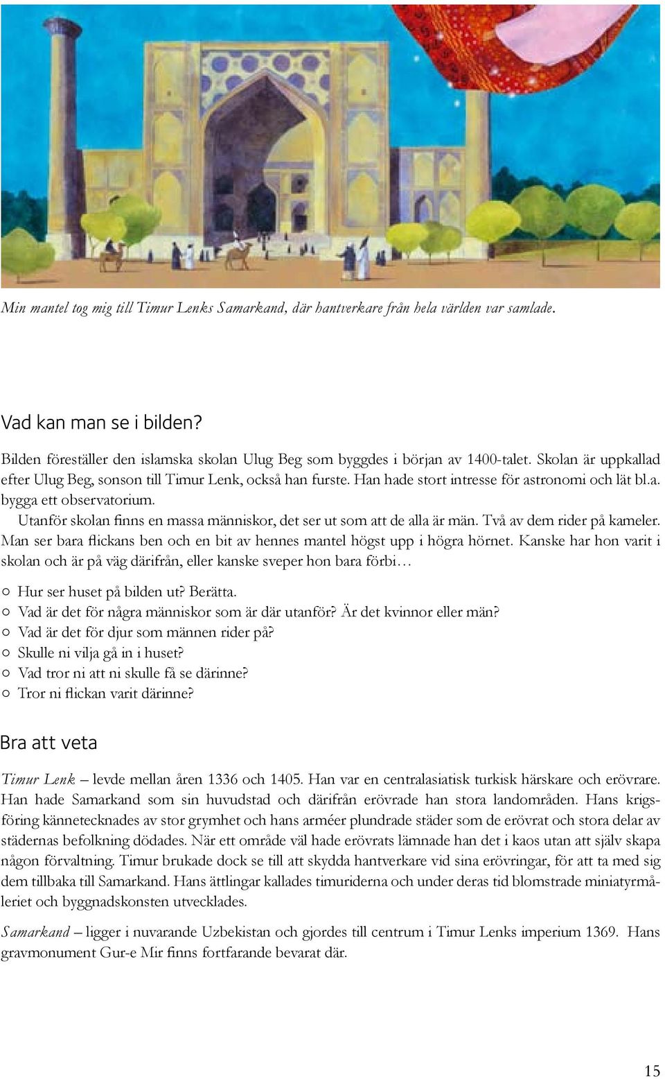 Utanför skolan finns en massa människor, det ser ut som att de alla är män. Två av dem rider på kameler. Man ser bara flickans ben och en bit av hennes mantel högst upp i högra hörnet.