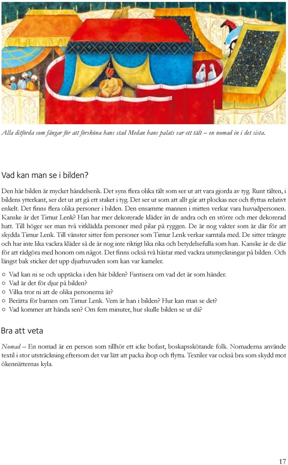 Det ser ut som att allt går att plockas ner och flyttas relativt enkelt. Det finns flera olika personer i bilden. Den ensamme mannen i mitten verkar vara huvudpersonen. Kanske är det Timur Lenk?