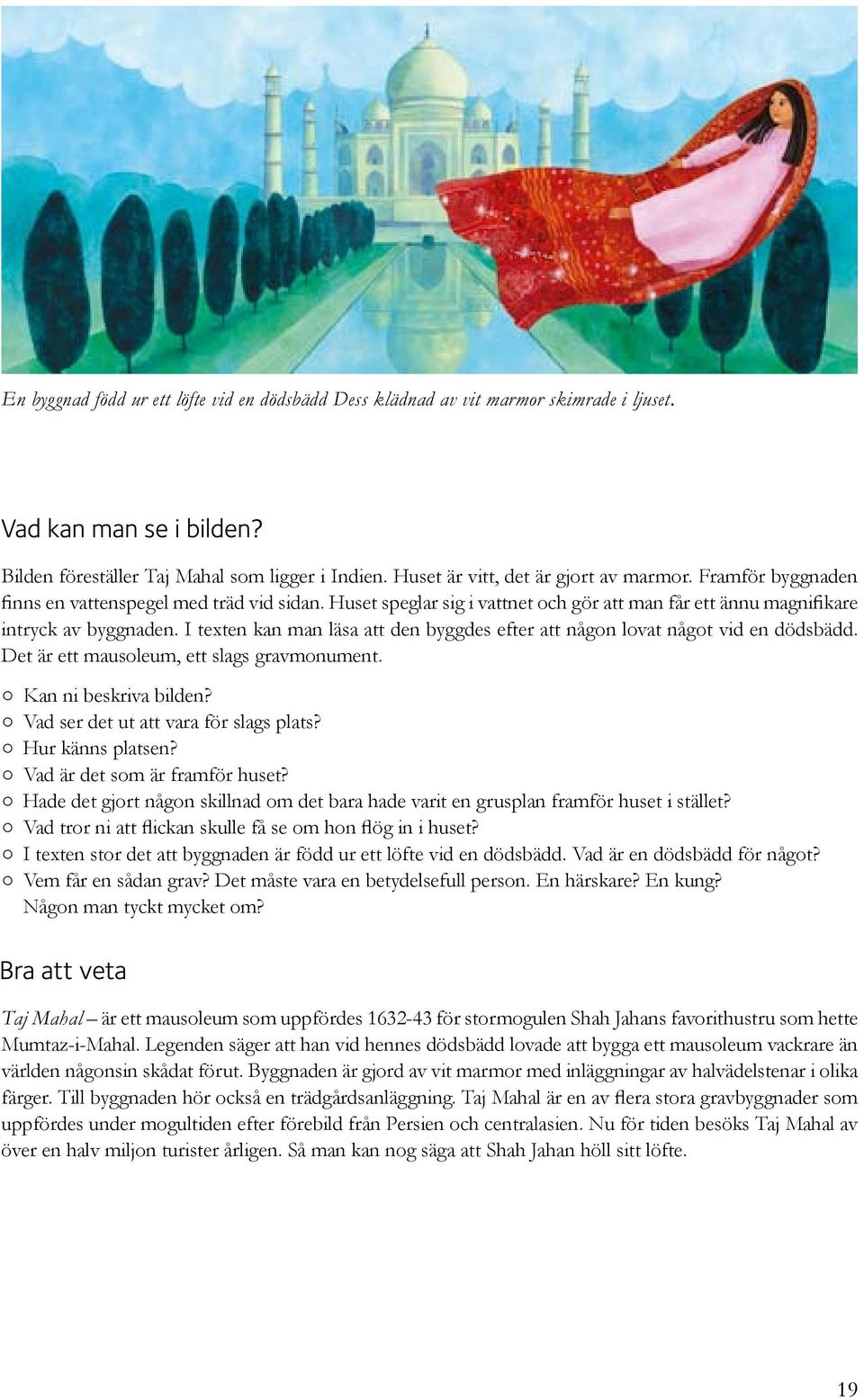 I texten kan man läsa att den byggdes efter att någon lovat något vid en dödsbädd. Det är ett mausoleum, ett slags gravmonument. Kan ni beskriva bilden? Vad ser det ut att vara för slags plats?