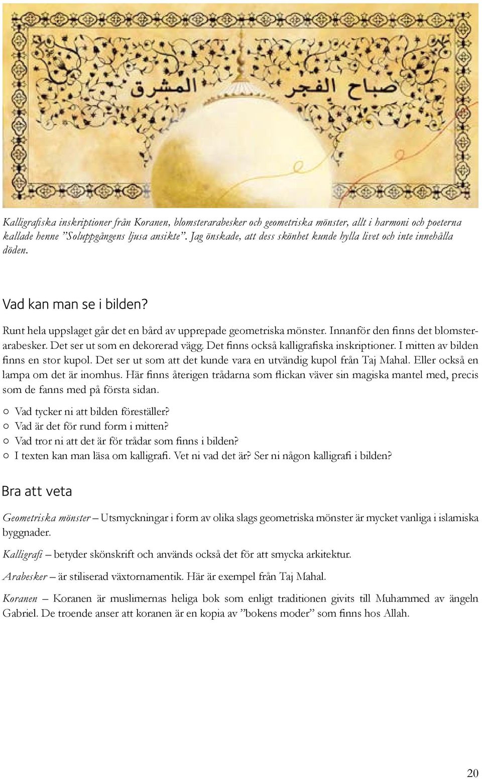 Det ser ut som en dekorerad vägg. Det finns också kalligrafiska inskriptioner. I mitten av bilden finns en stor kupol. Det ser ut som att det kunde vara en utvändig kupol från Taj Mahal.