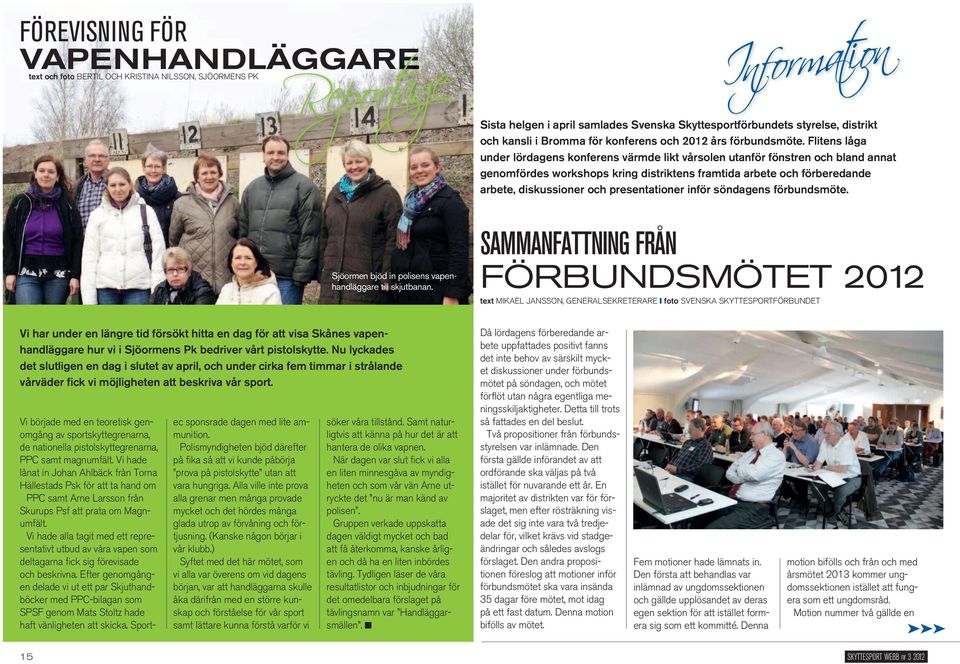 Flitens låga under lördagens konferens värmde likt vårsolen utanför fönstren och bland annat genomfördes workshops kring distriktens framtida arbete och förberedande arbete, diskussioner och