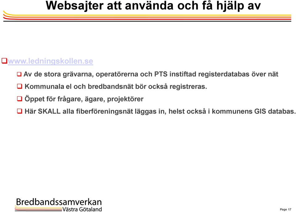 nät Kommunala el och bredbandsnät bör också registreras.