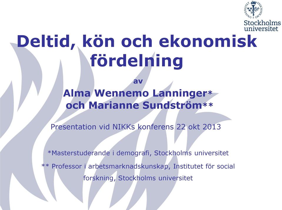 *Masterstuderande i demografi, Stockholms universitet ** Professor i