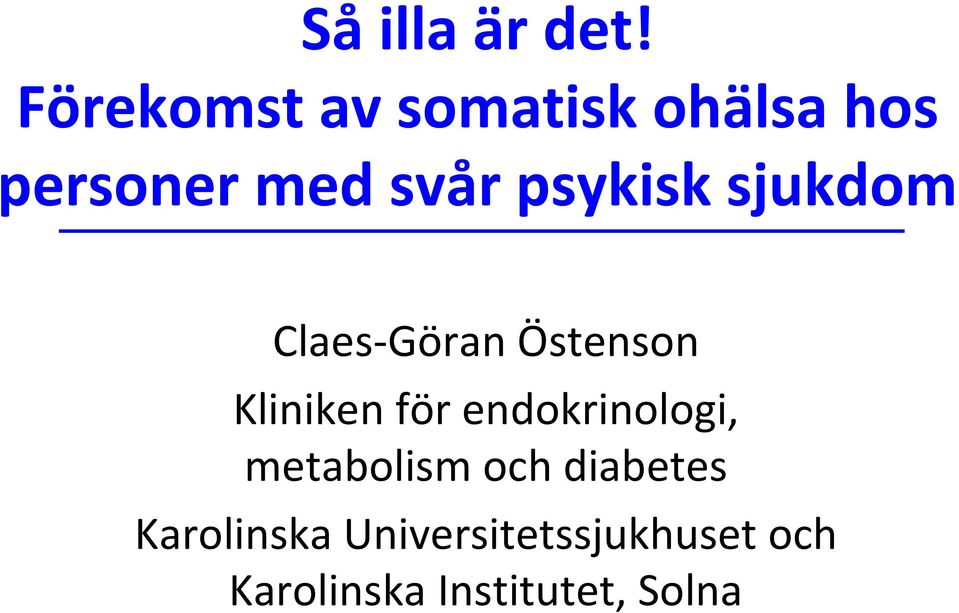 psykisk sjukdom Claes Göran Östenson Kliniken för