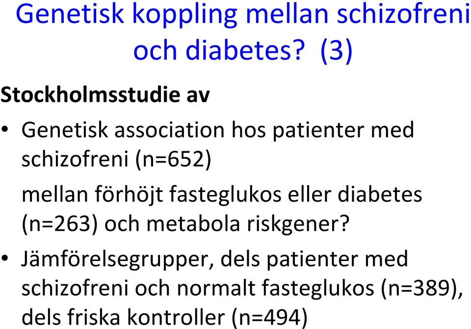 fasteglukos eller diabetes (n=263) och metabola riskgener?