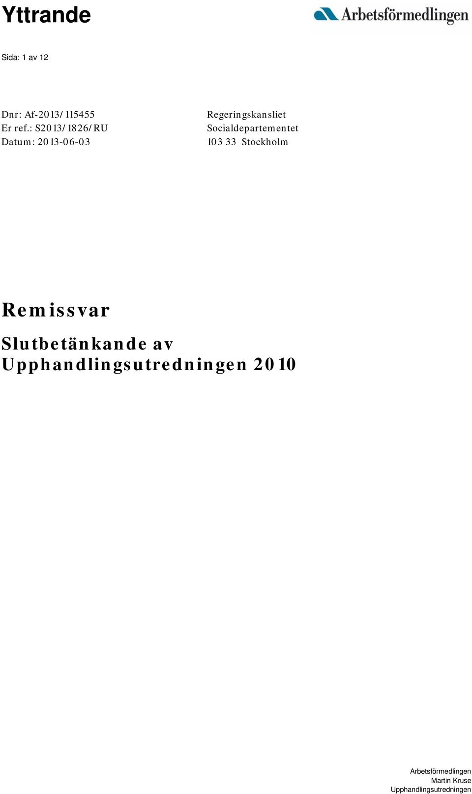 Socialdepartementet 103 33 Stockholm Remissvar Slutbetänkande