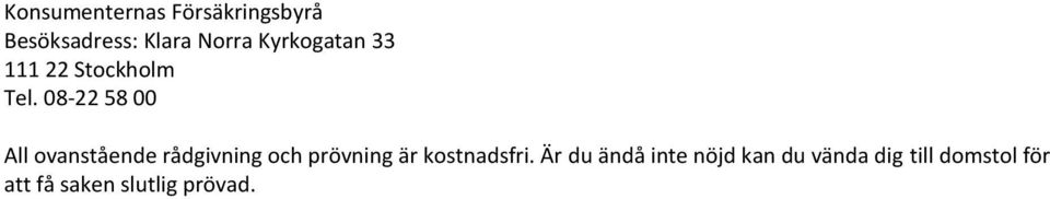 08-22 58 00 All ovanstående rådgivning och prövning är