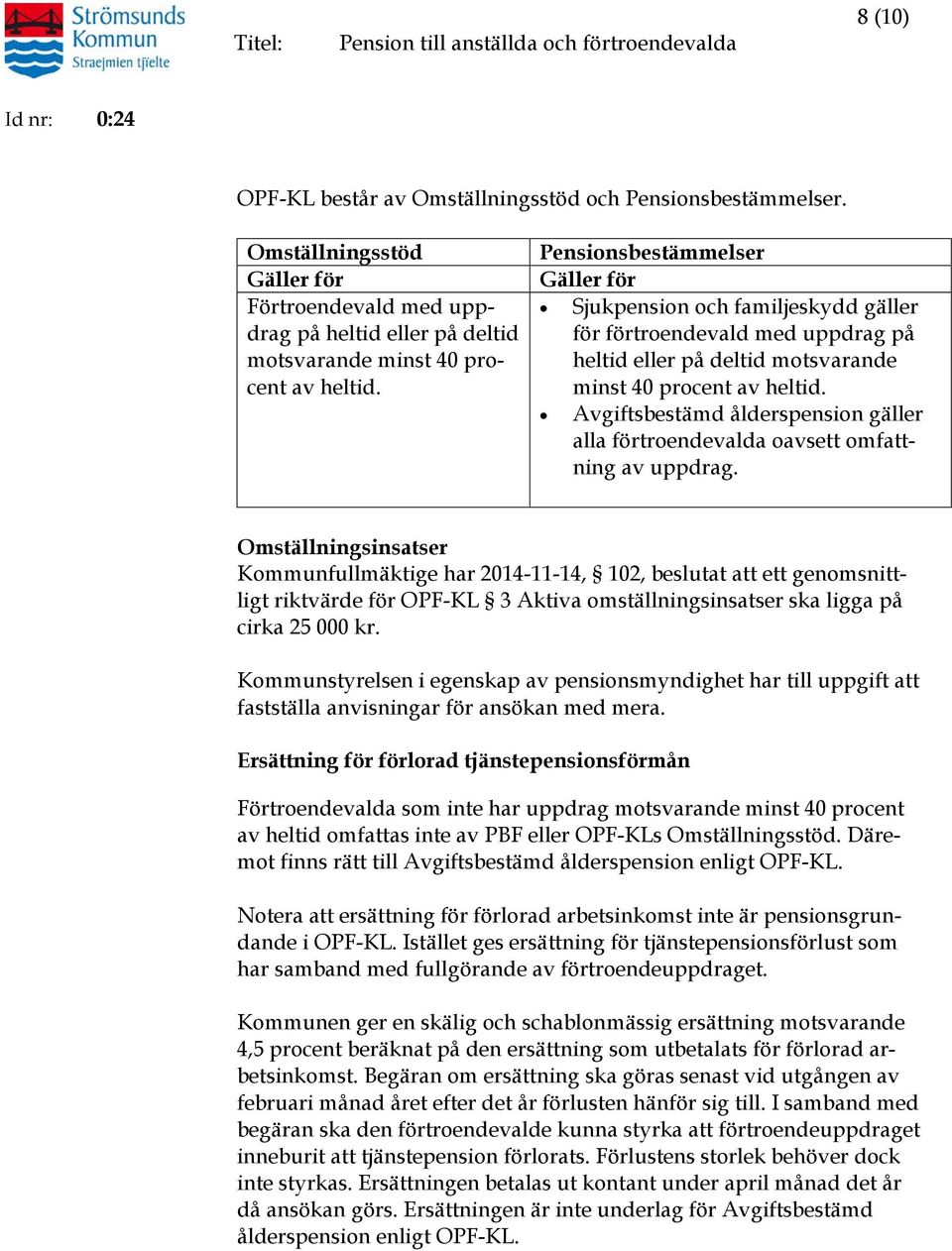 Avgiftsbestämd ålderspension gäller alla förtroendevalda oavsett omfattning av uppdrag.