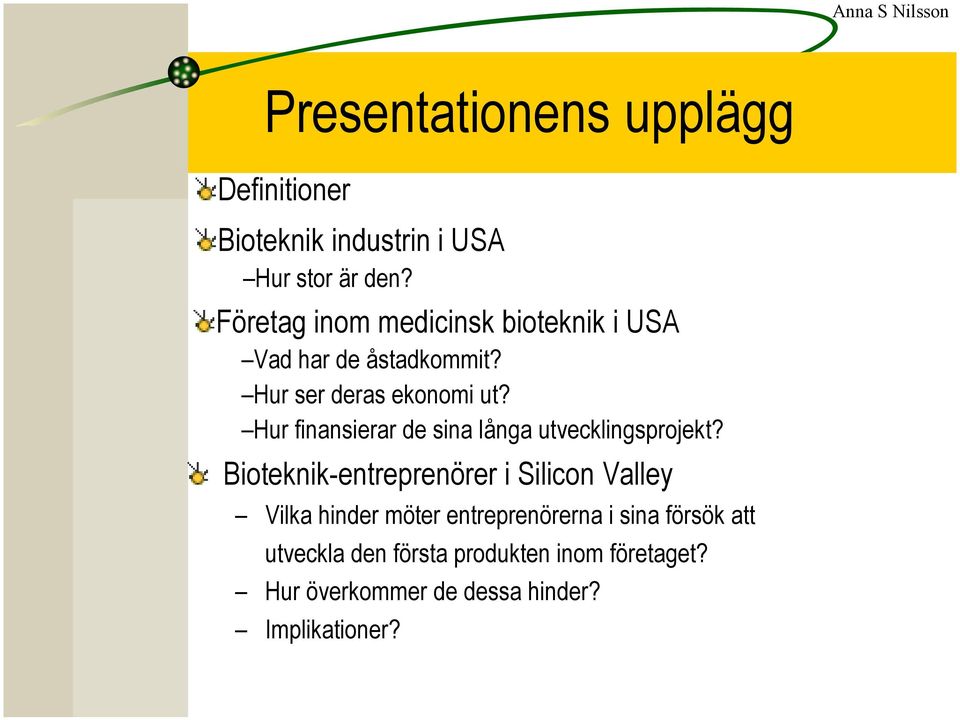 Hur finansierar de sina långa utvecklingsprojekt?