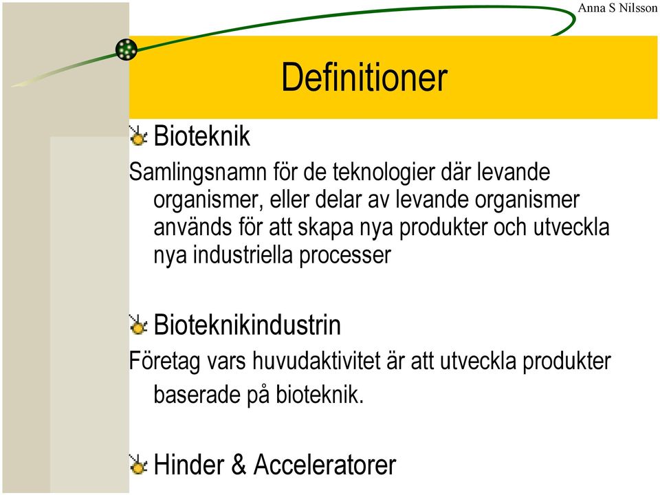produkter och utveckla nya industriella processer Bioteknikindustrin Företag
