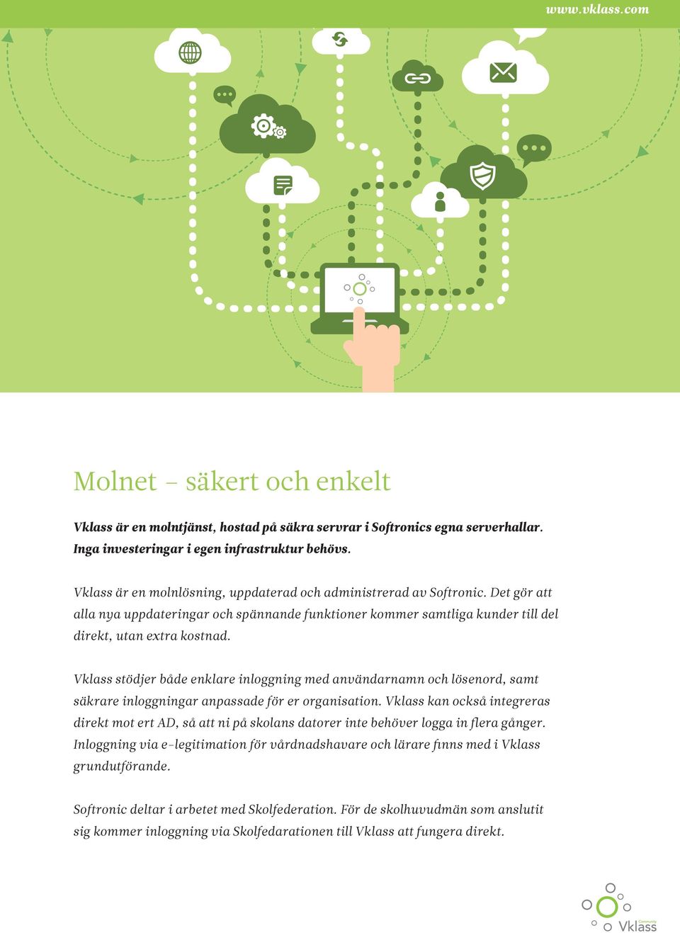 Vklass stödjer både enklare inloggning med användarnamn och lösenord, samt säkrare inloggningar anpassade för er organisation.