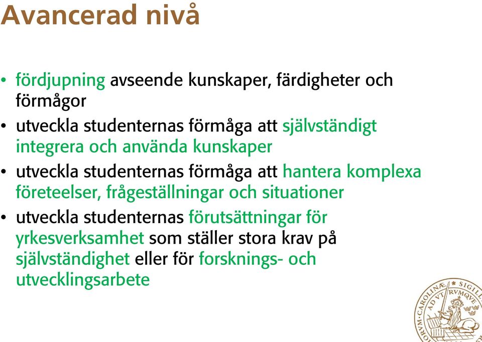 hantera komplexa företeelser, frågeställningar och situationer utveckla studenternas