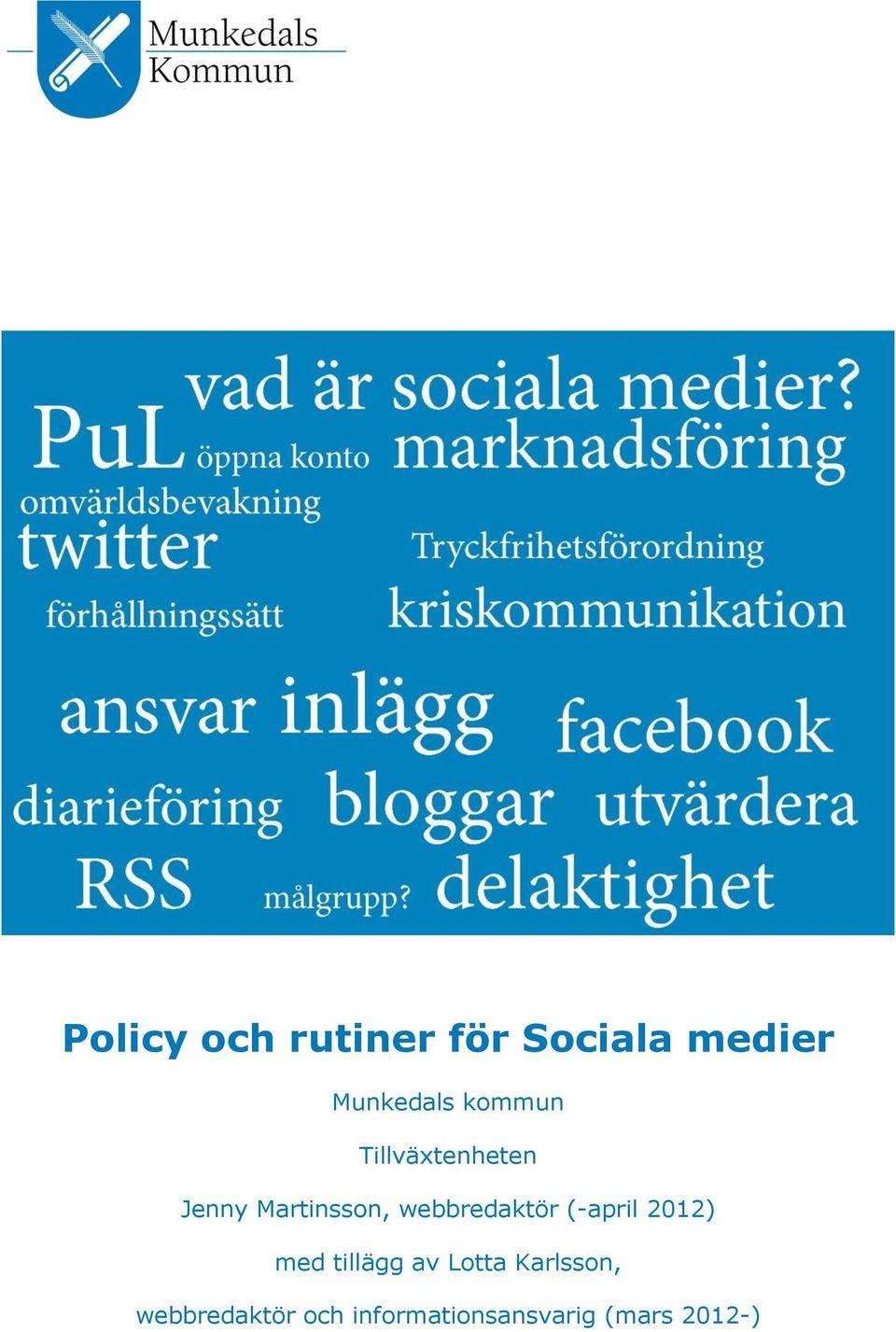 webbredaktör (-april 2012) med tillägg av Lotta