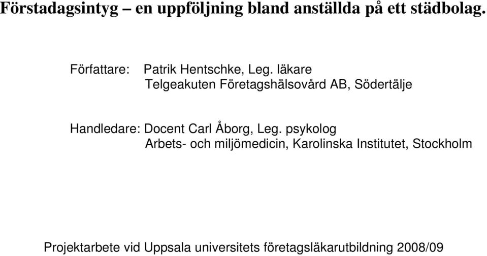 läkare Telgeakuten Företagshälsovård AB, Södertälje Handledare: Docent Carl