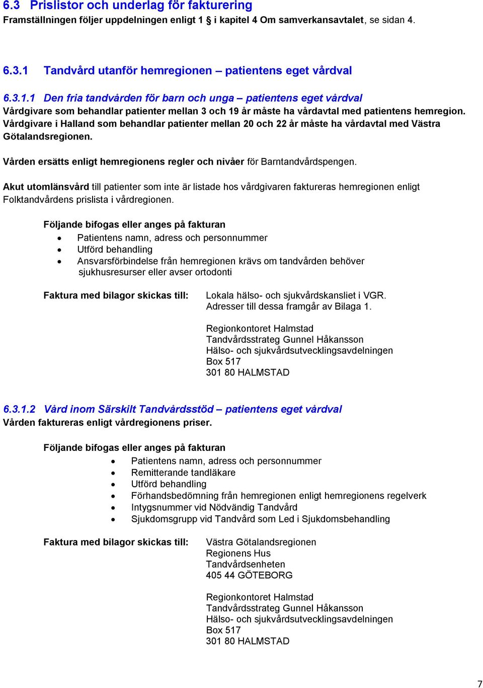 Tandvård utanför hemregionen patientens eget vårdval 6.3.1.