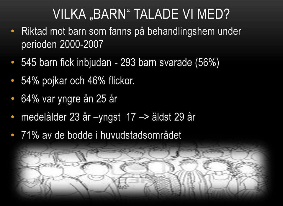 2000-2007 545 barn fick inbjudan - 293 barn svarade (56%) 54%