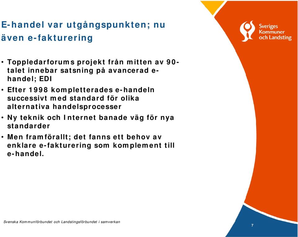 med standard för olika alternativa handelsprocesser Ny teknik och Internet banade väg för nya