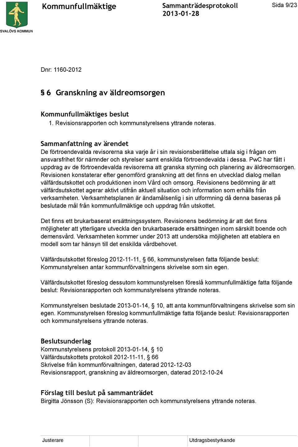 PwC har fått i uppdrag av de förtroendevalda revisorerna att granska styrning och planering av äldreomsorgen.