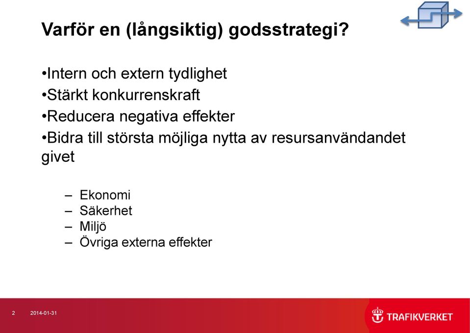 Reducera negativa effekter Bidra till största möjliga