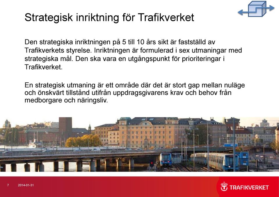 Den ska vara en utgångspunkt för prioriteringar i Trafikverket.