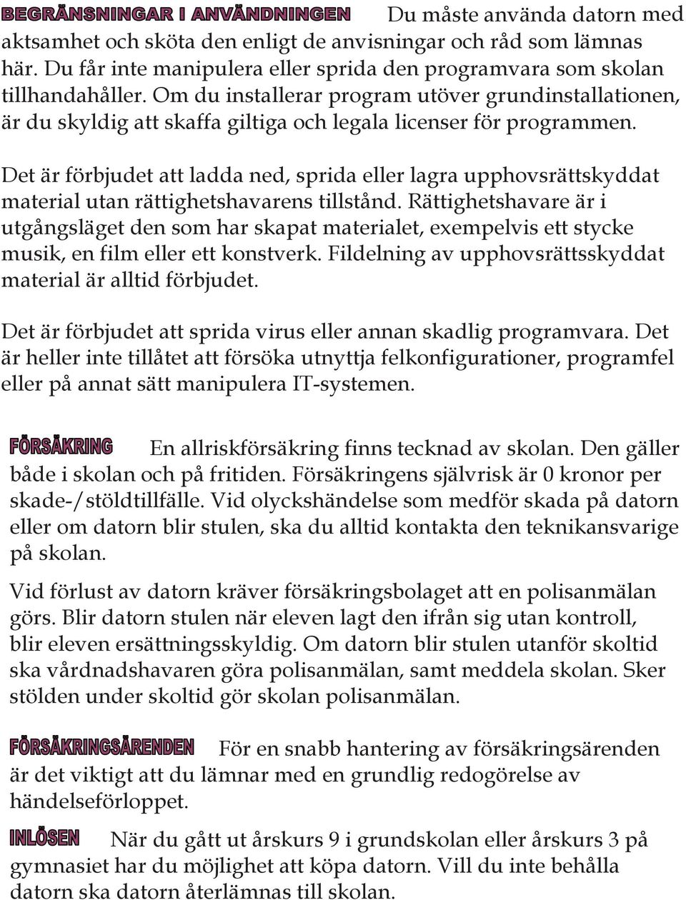 Det är förbjudet att ladda ned, sprida eller lagra upphovsrättskyddat material utan rättighetshavarens tillstånd.