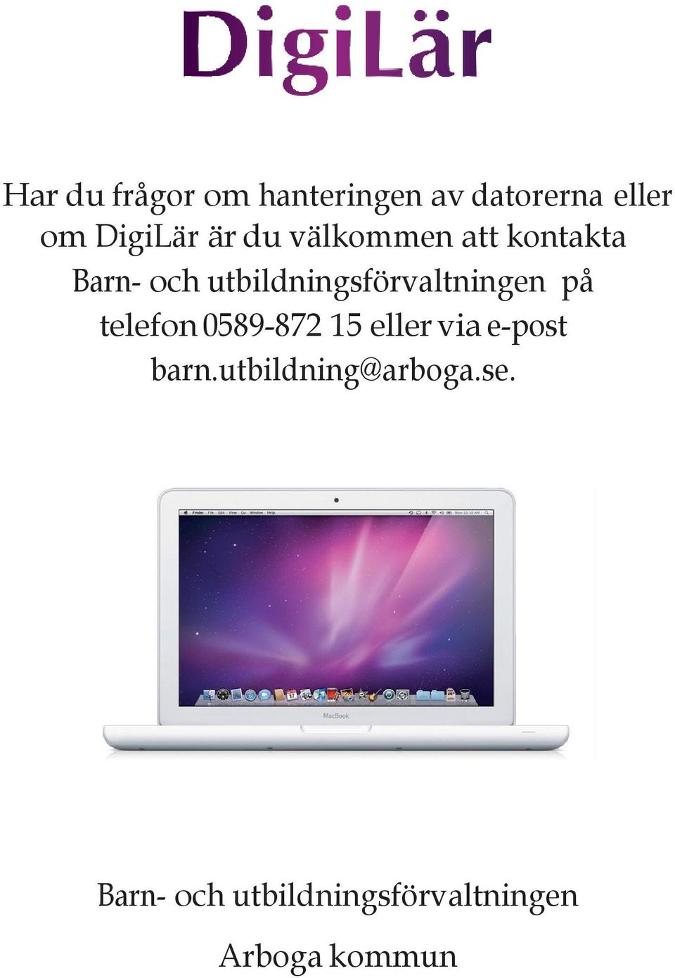 utbildningsförvaltningen på telefon 0589-872 15 eller via