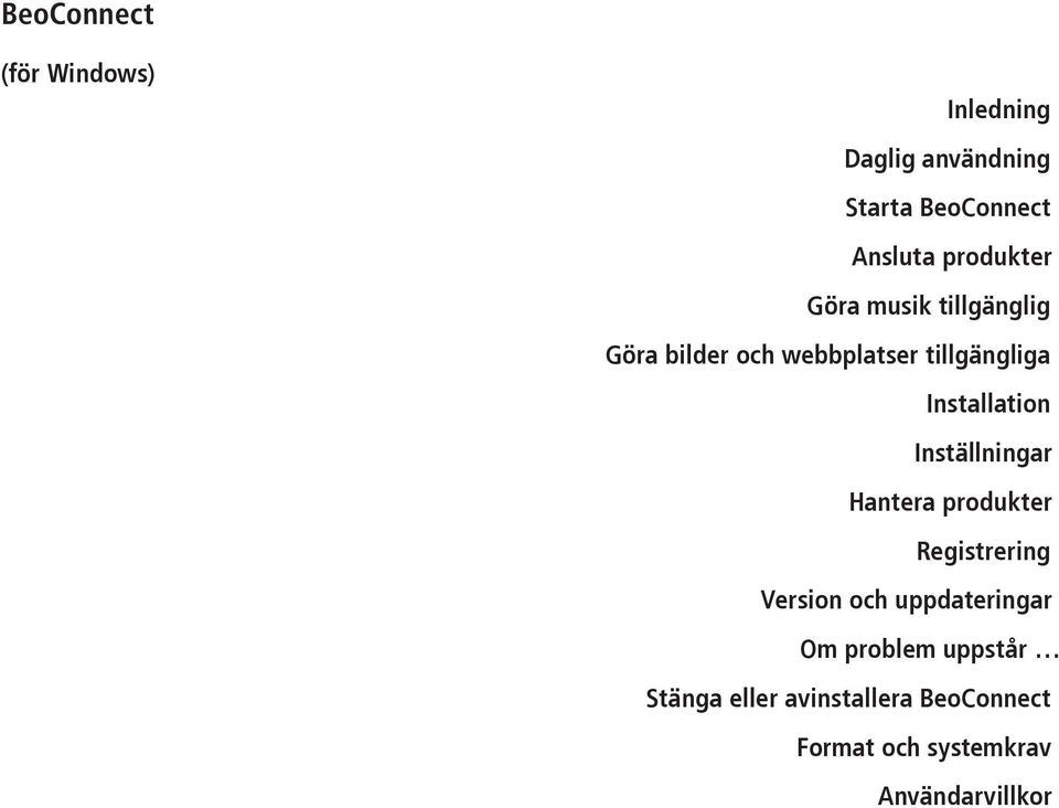 Installation Inställningar Hantera produkter Registrering Version och