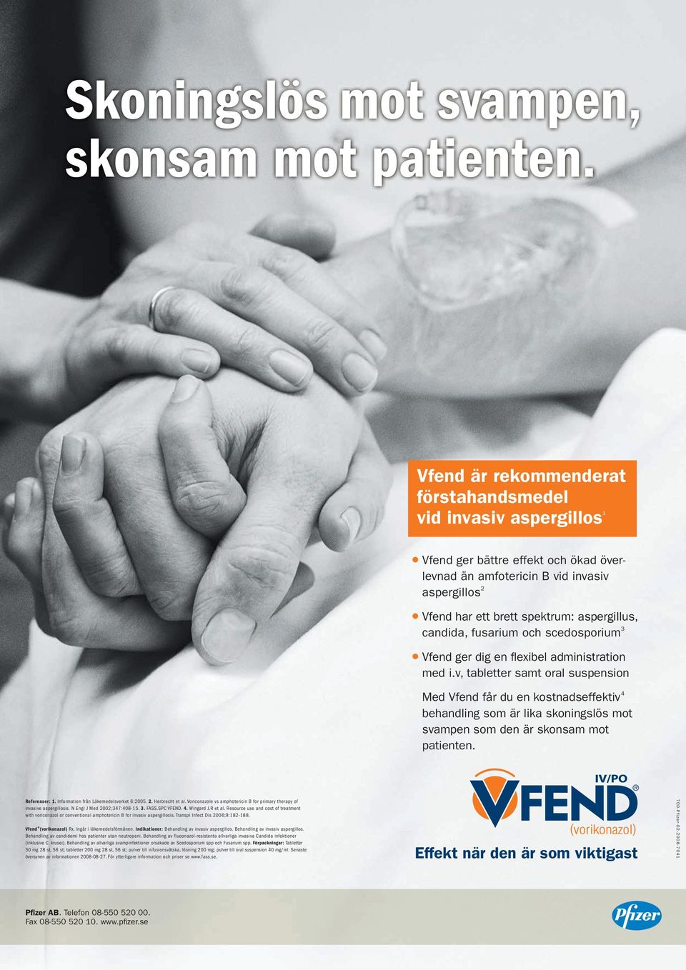 candida, fusarium och scedosporium 3 Vfend ger dig en flexibel administration med i.