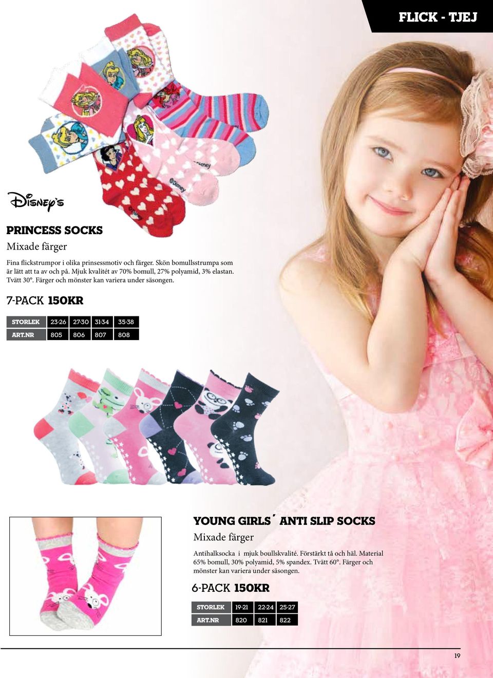 7-pack STORLEK 23-26 27-30 31-34 35-38 Art.Nr 805 806 807 808 Young Girls Anti slip socks Antihalksocka i mjuk boullskvalité.