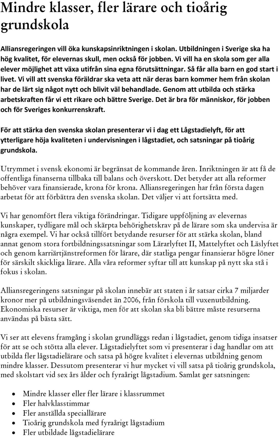 Vi vill att svenska föräldrar ska veta att när deras barn kommer hem från skolan har de lärt sig något nytt och blivit väl behandlade.