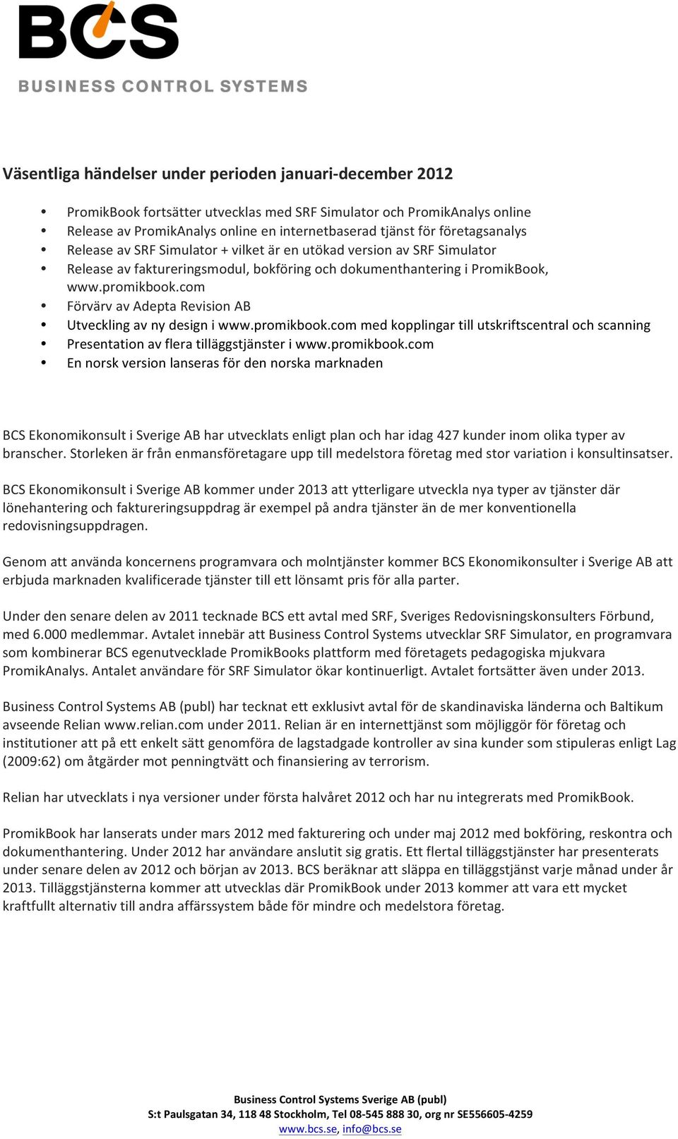 com Förvärv av Adepta Revision AB Utveckling av ny design i www.promikbook.