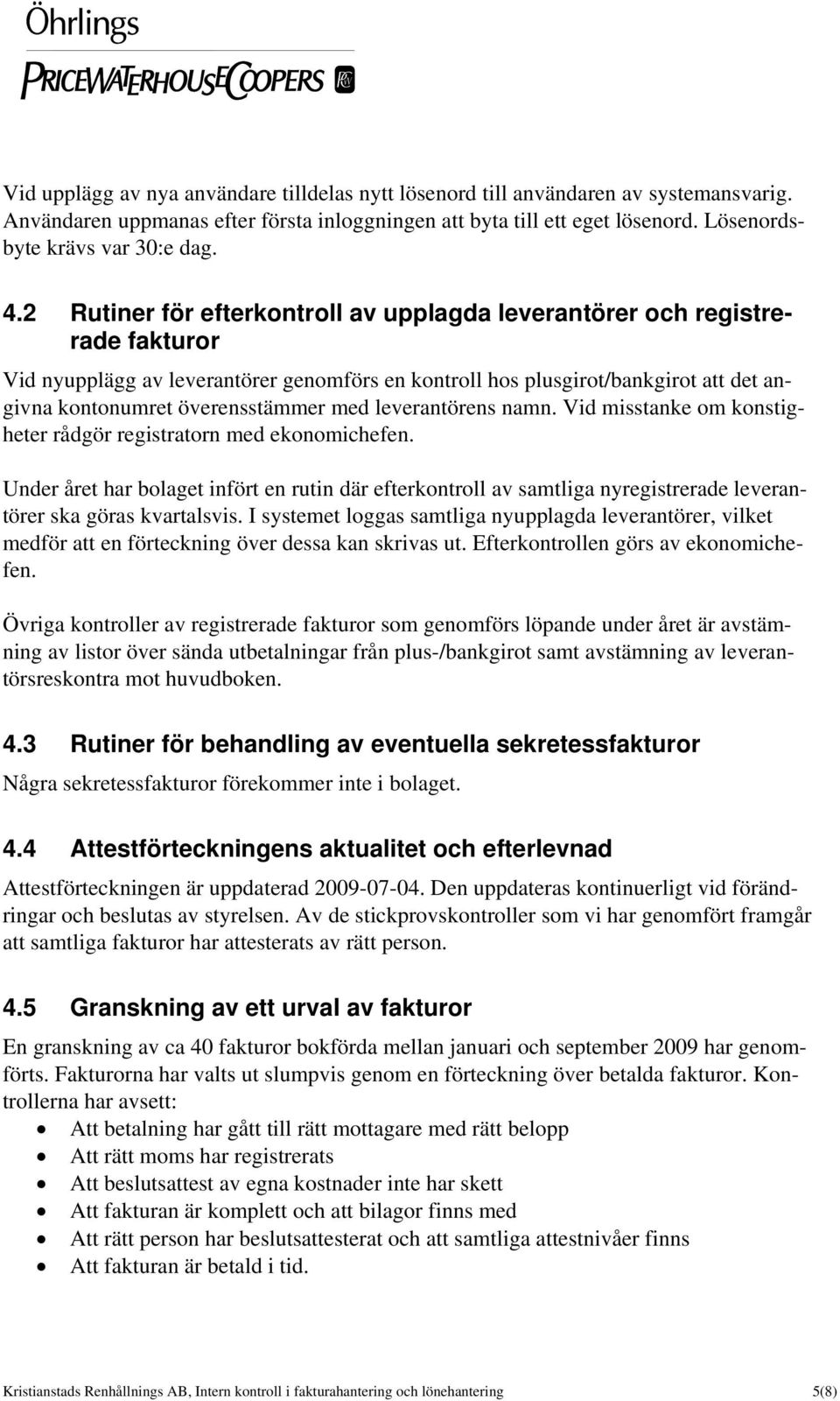 med leverantörens namn. Vid misstanke om konstigheter rådgör registratorn med ekonomichefen.