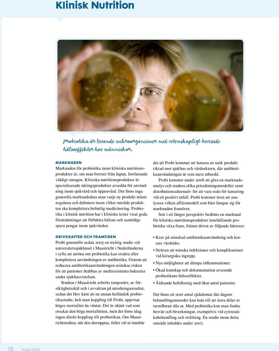 Kliniska nutritionsprodukter är specialiserade näringsprodukter avsedda för användning inom sjukvård och öppenvård.
