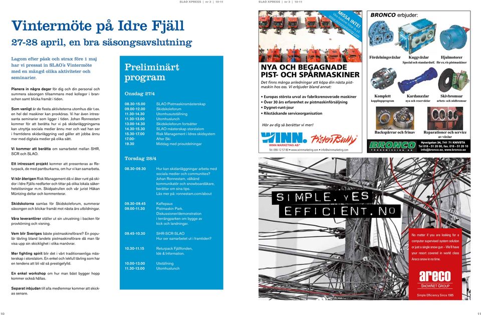 Planera in några dagar för dig och din personal och summera säsongen tillsammans med kollegor i branschen samt blicka framåt i tiden. Som vanligt är de flesta aktiviteterna utomhus där t.ex.
