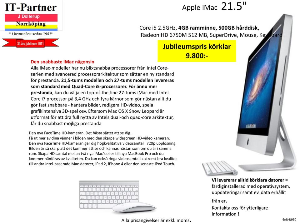 För ännu mer prestanda, kan du välja en top-of-the-line 27-tums imac med Intel Core i7 processor på 3,4 GHz och fyra kärnor som gör nästan allt du gör fast snabbare - hantera bilder, redigera