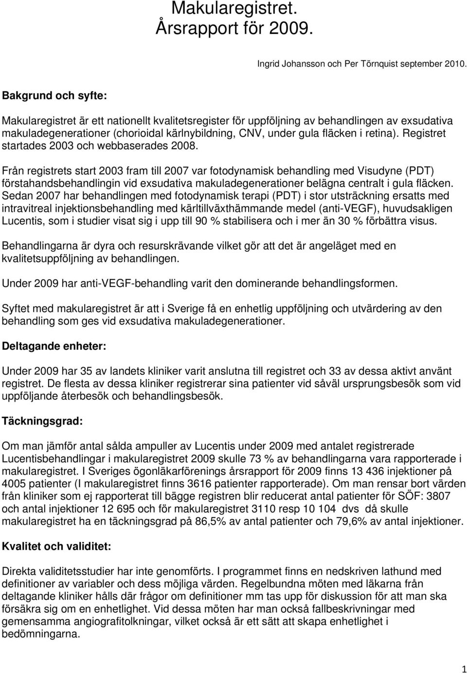 retina). Registret startades 2003 och webbaserades 2008.