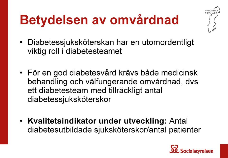 välfungerande omvårdnad, dvs ett diabetesteam med tillräckligt antal