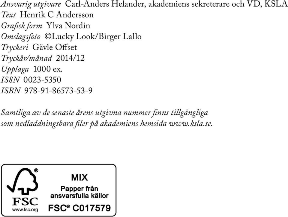 Tryckår/månad 214/12 Upplaga 1 ex.