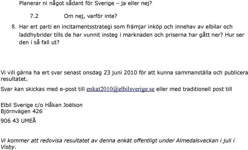 Svar kan skickas med e-post till enkat2010@elbilsverige.