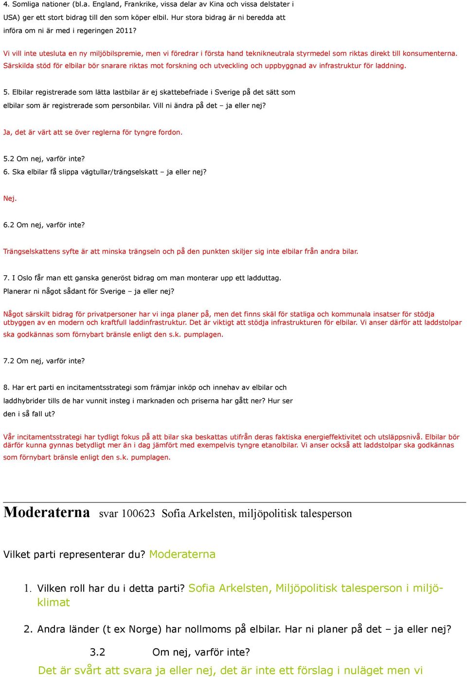 Vi vill inte utesluta en ny miljöbilspremie, men vi föredrar i första hand teknikneutrala styrmedel som riktas direkt till konsumenterna.